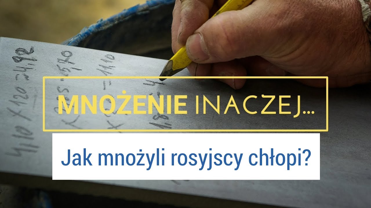 MNOŻENIE INACZEJ - Jak mnożyli rosyjscy chłopi?