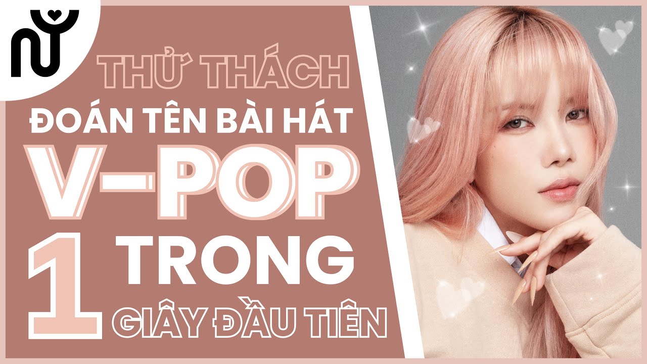 [NGUYÊN WORLD] V-POP GAME: Đoán tên bài hát V-POP trong 1 giây đầu tiên