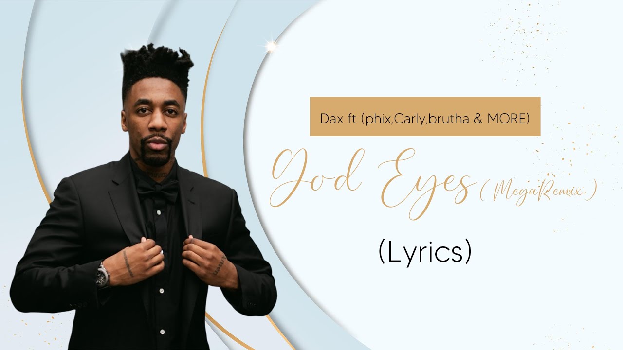 Dax - God's Eyes Mega Remix Feat  Phix, Carly Pearl, Brutha Rick, P!X!E, Jerome , & MORE (Lyrics)