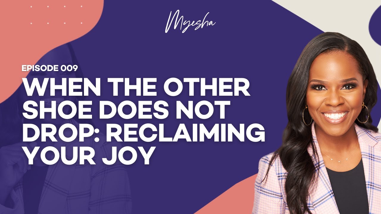 When the Other Shoe Doesn't Drop: Reclaiming Your Joy