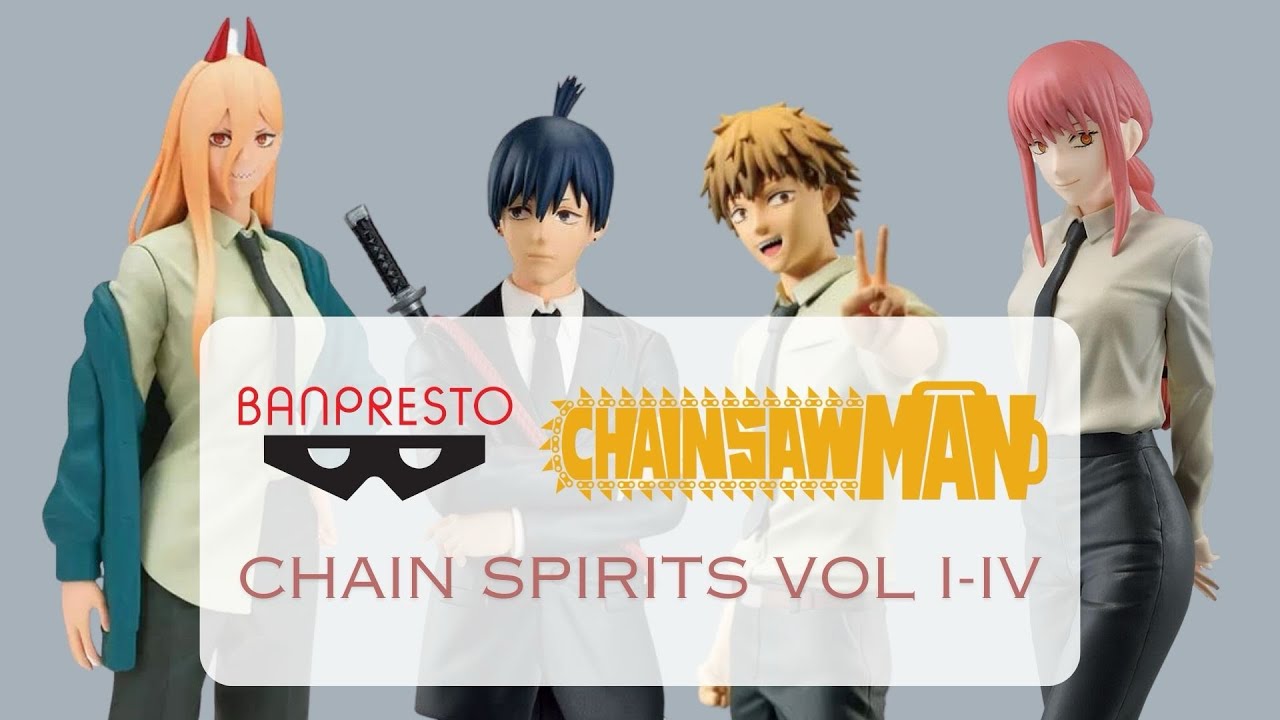 Unboxing Banpresto Chainsawman: Chain Spirits Vol I-IV : Denji, Aki Hayakawa, Makima, Power