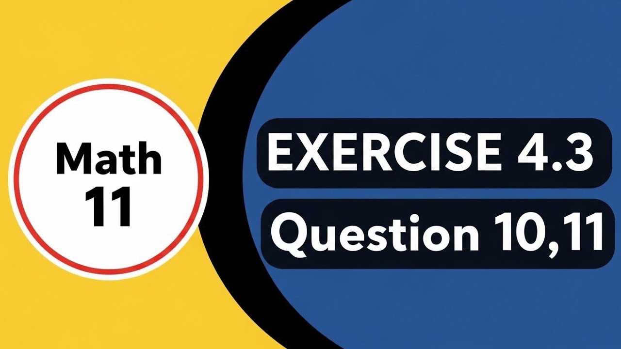 Class 11 Math Exercise 4.3 Question 10 & 11 | New Book Solution | PECTAA | Aftab Ahmad Nasir