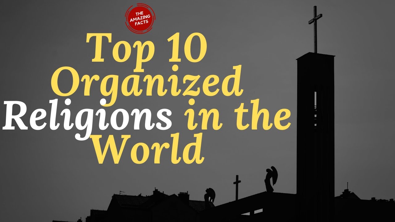 Top 10 Organized Religions in the World