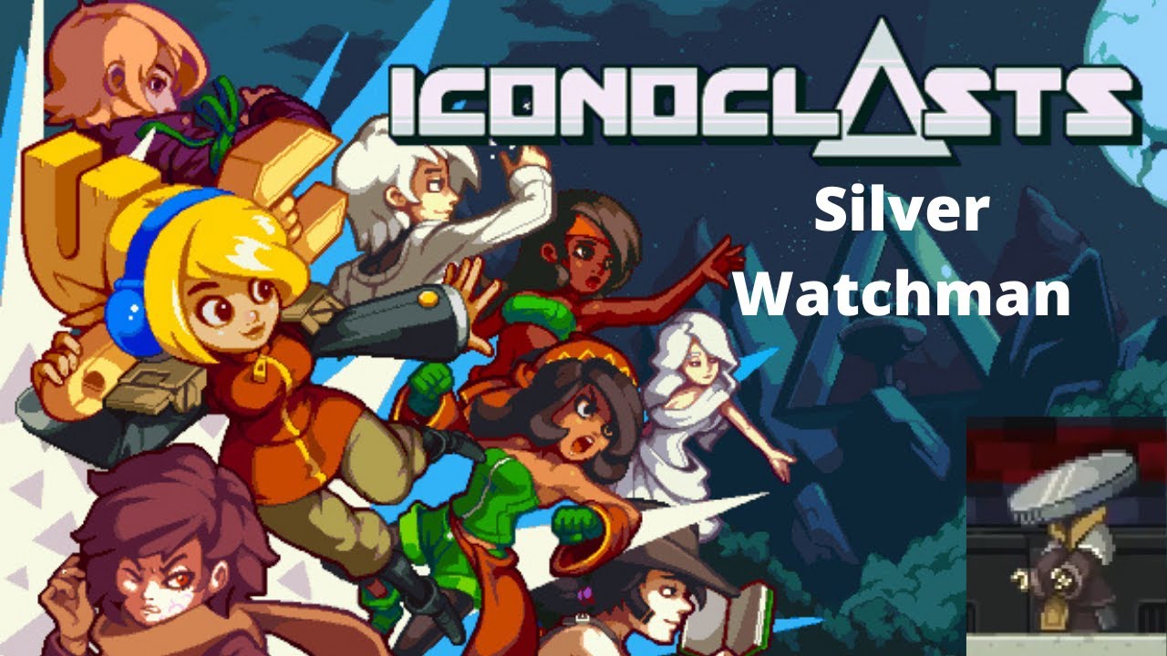 Iconoclasts Silver watchman boss guide