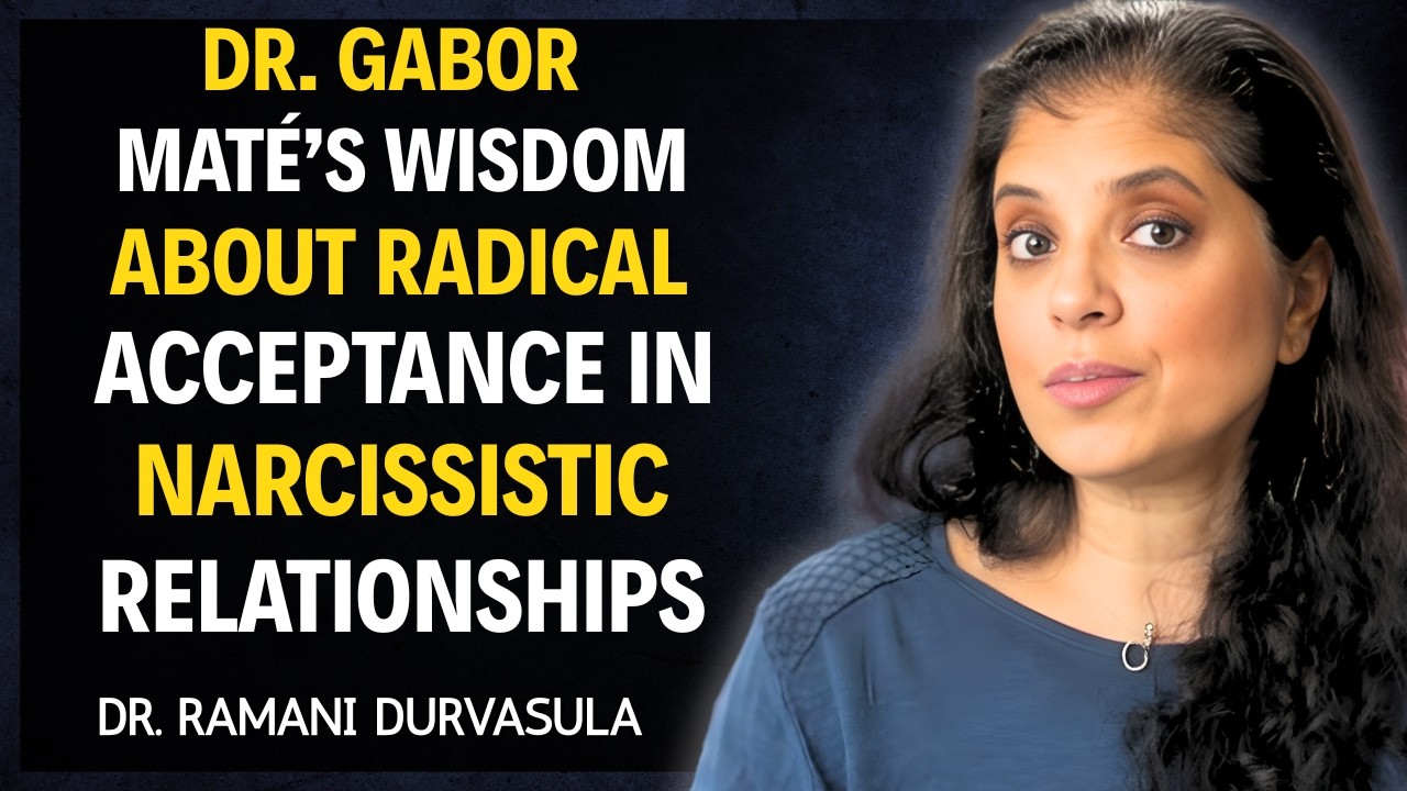Dr. Gabor Maté’s Wisdom about Radical Acceptance in Narcissistic Relationships| Dr. Ramani
