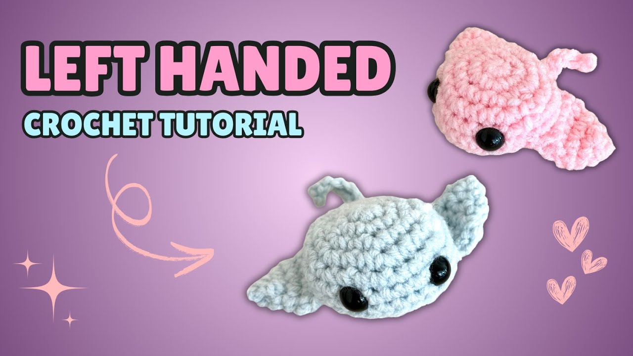 Leftie Crochet: Stingray Tutorial for Beginners Part 1
