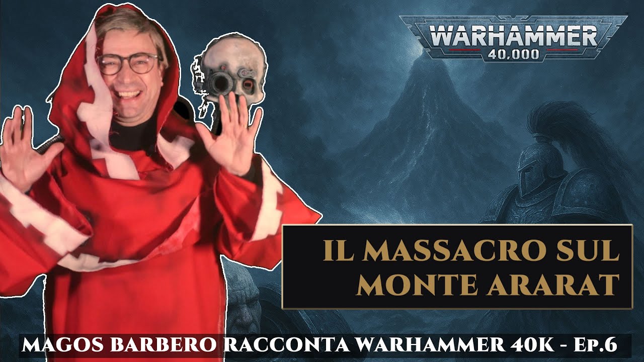 [EP. 6] Il Massacro sul Monte Ararat - WARHAMMER 40K raccontato da Magos Barbero