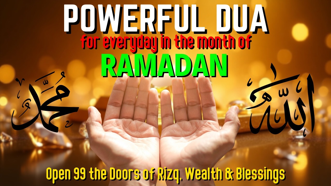 Powerful Ramadan Dua for Forgiveness, Wealth, Blessings & Protection