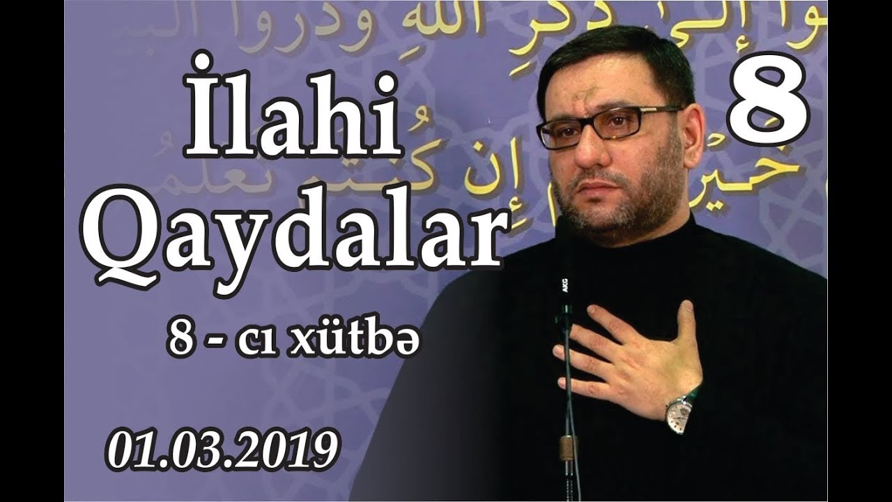 C&uuml;mə x&uuml;tbəsi - İlahi qaydalar - 8 (01.03.2019)