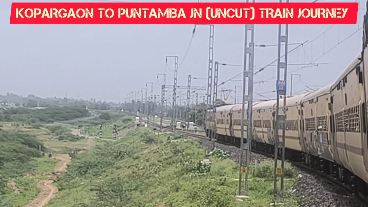 KOPARGAON TO PUNTAMBA JN UNCUT TRAIN JOURNEY ON BOARD 11410 NIZAMBAD - PUNE EXPRESS