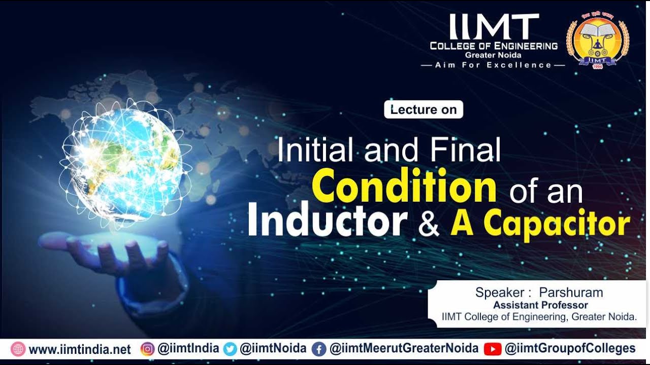 Initial and Final Condition of an Inductor & a Capacitor | IIMT College of Engineering