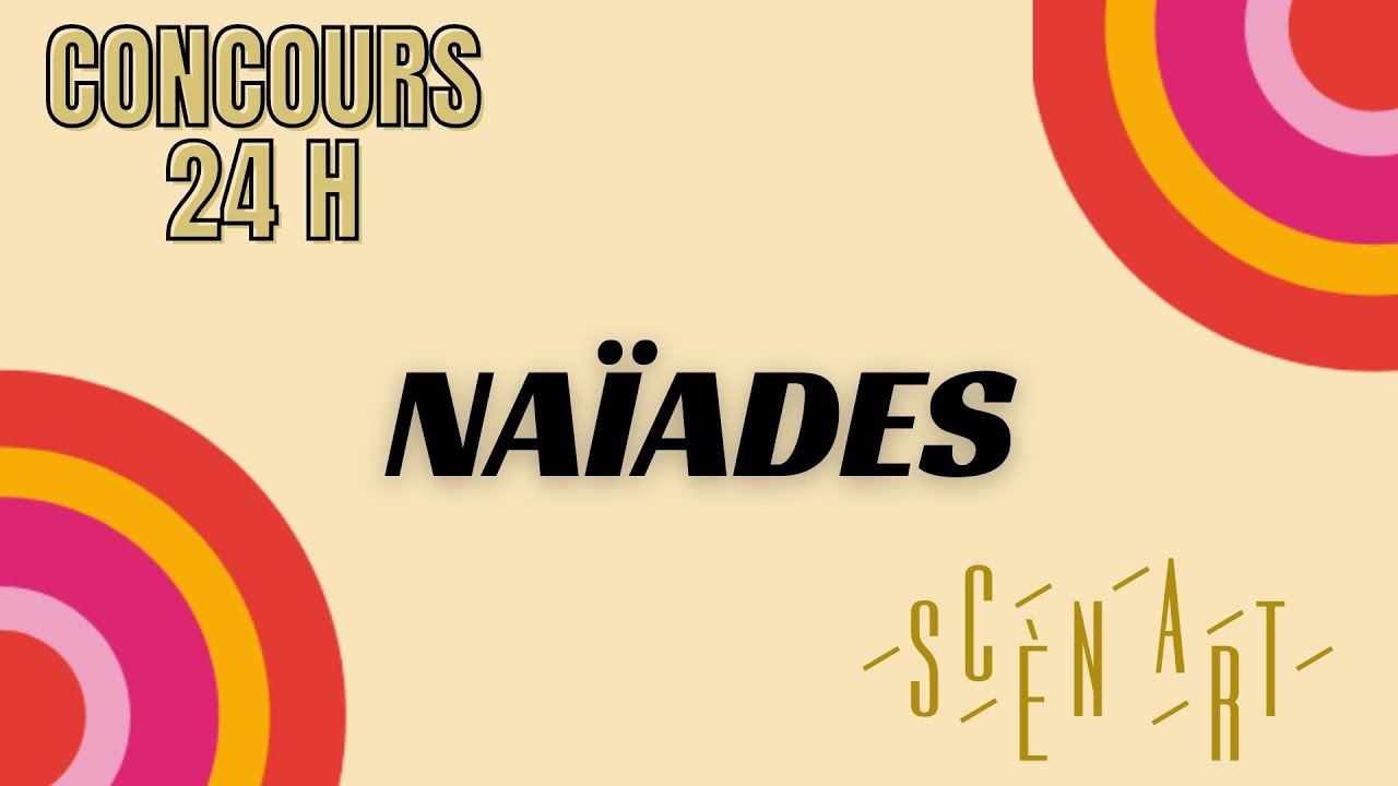Naïades - Court Métrage - Concours 24 H Scèn'Art 2022