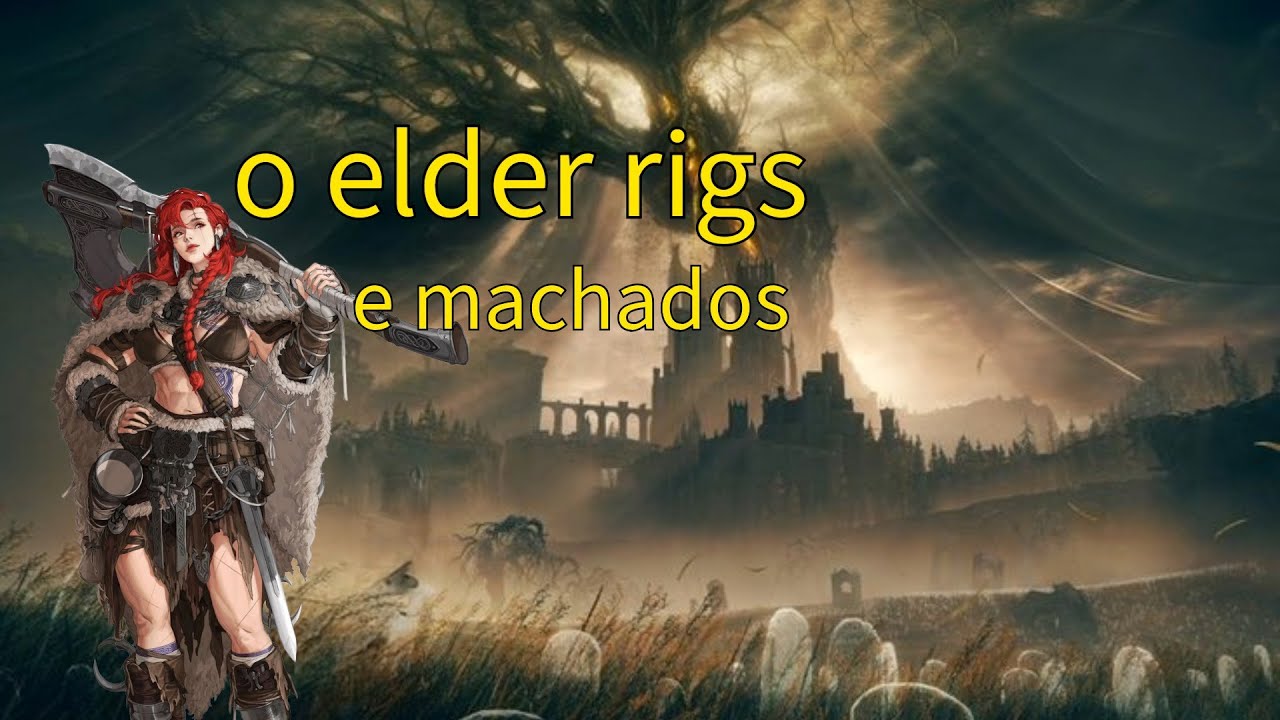 o elder rigs- apenas machados day 1