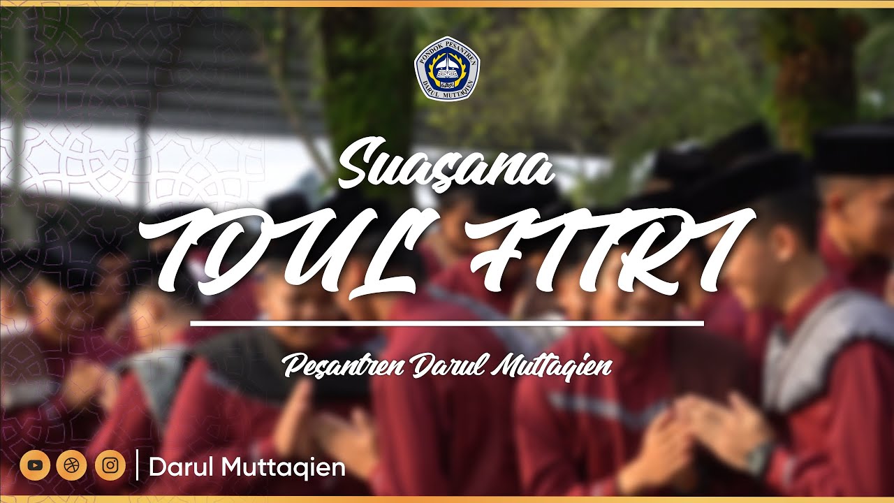 Suasana Idul Fitri Pesantren Darul Muttaqien Bogor | Selamat Hari Lebaran | Allegiant Generation
