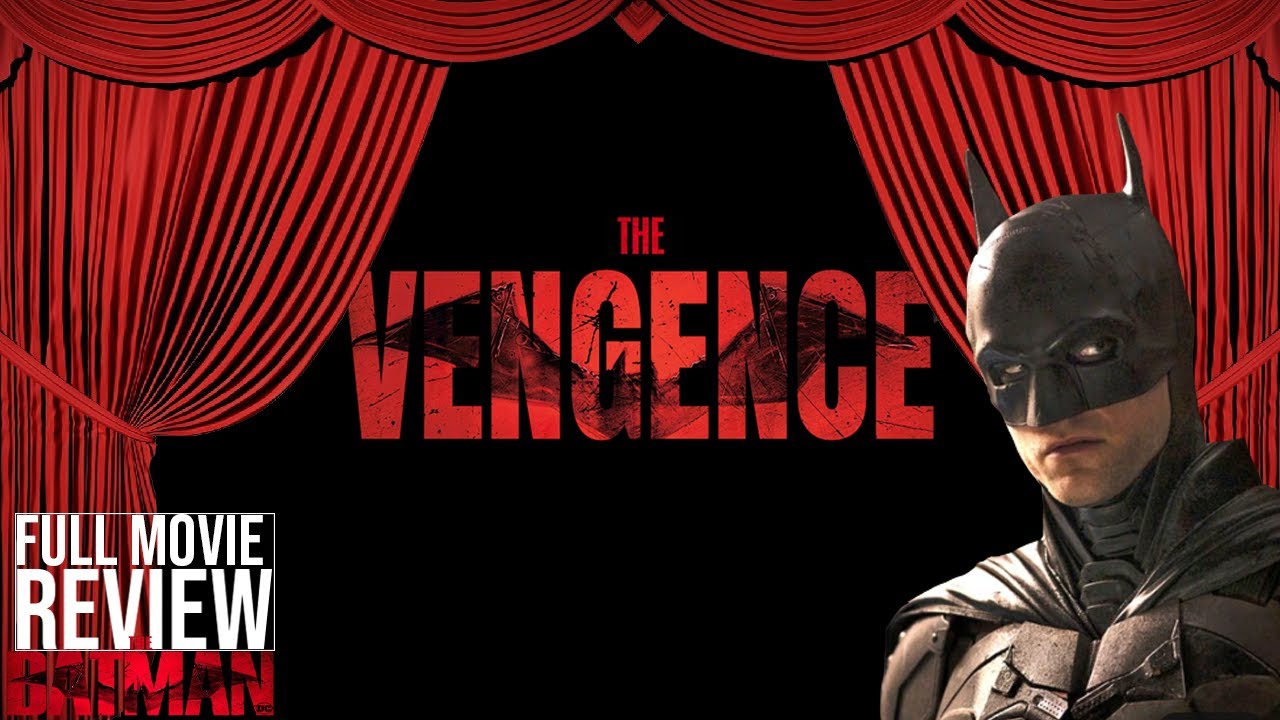 Movie Review & Breakdown | The Vengenceman | The Batman | 2022 |