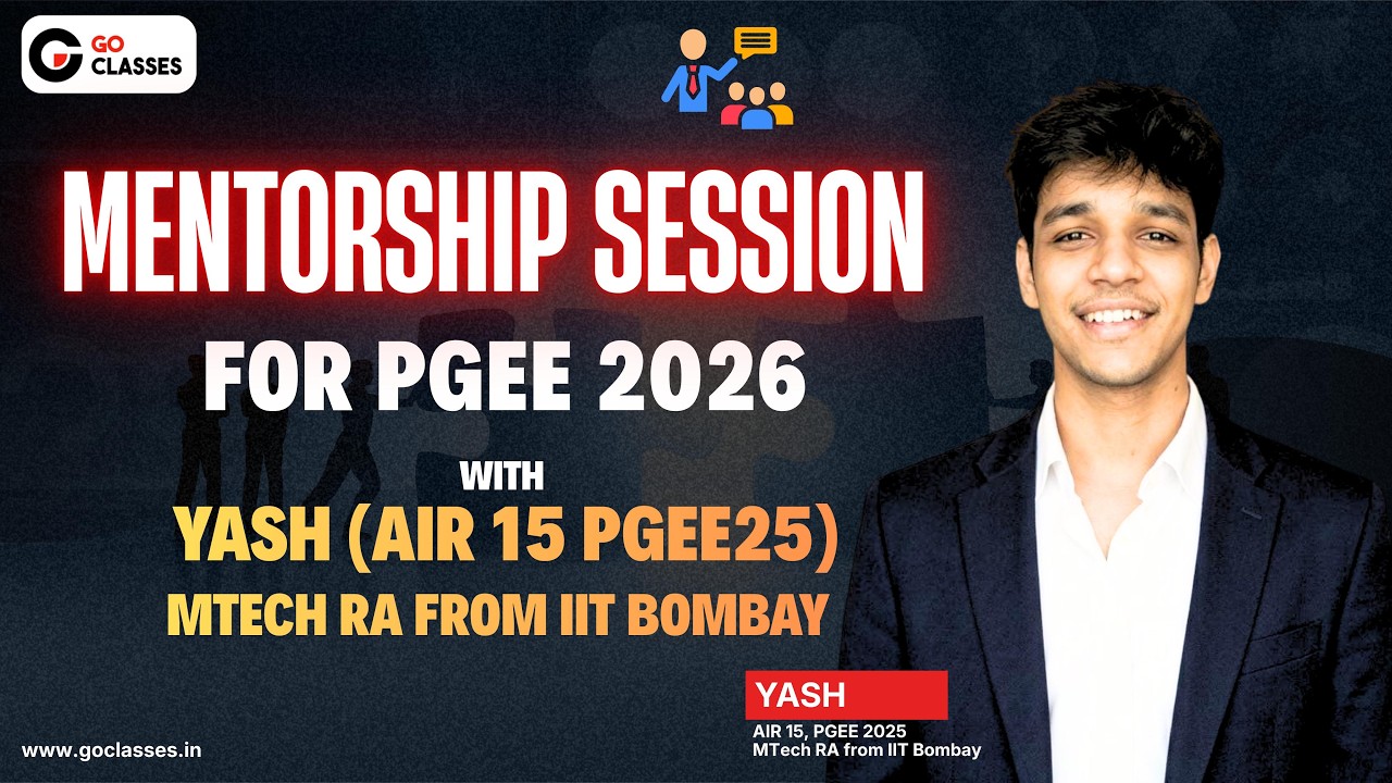 Mentorship Session for PGEE 2026 - with YashI, AIR 15, PGEE 25 | MTech RA IIT Bombay | GO Classes