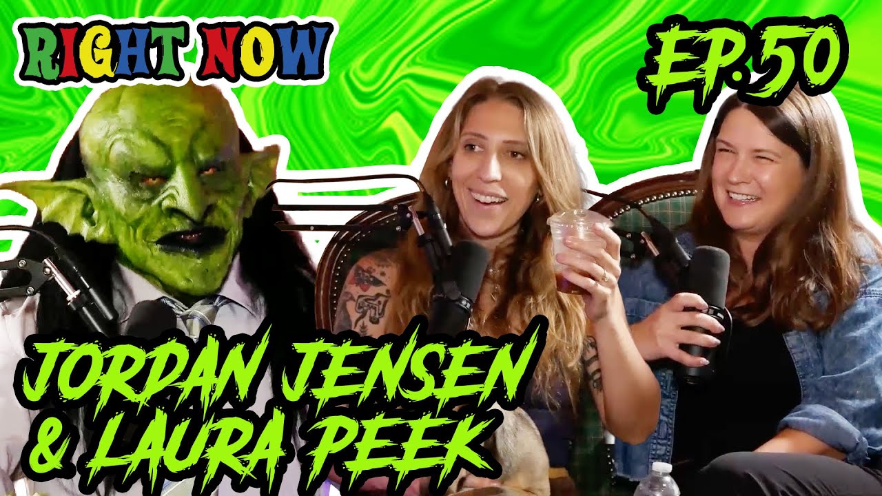 Jordan Jensen, Laura Peek & a Goblin TELL ALL | Ep 50 | Right Now Podcast