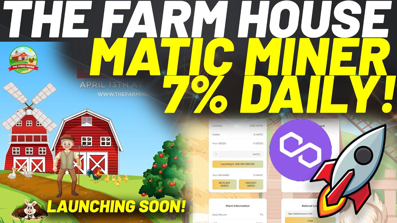 THE FARM HOUSE *LAUNCHING NOW* MATIC Miner Earn 7% Daily!