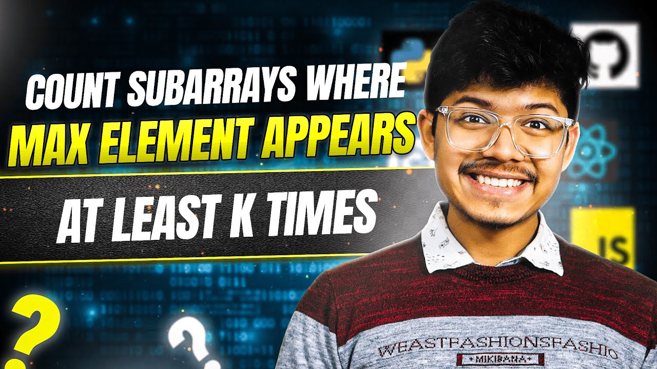 2962. Count Subarrays Where Max Element Appears at Least K Times | 2 Pointer | Sliding Window