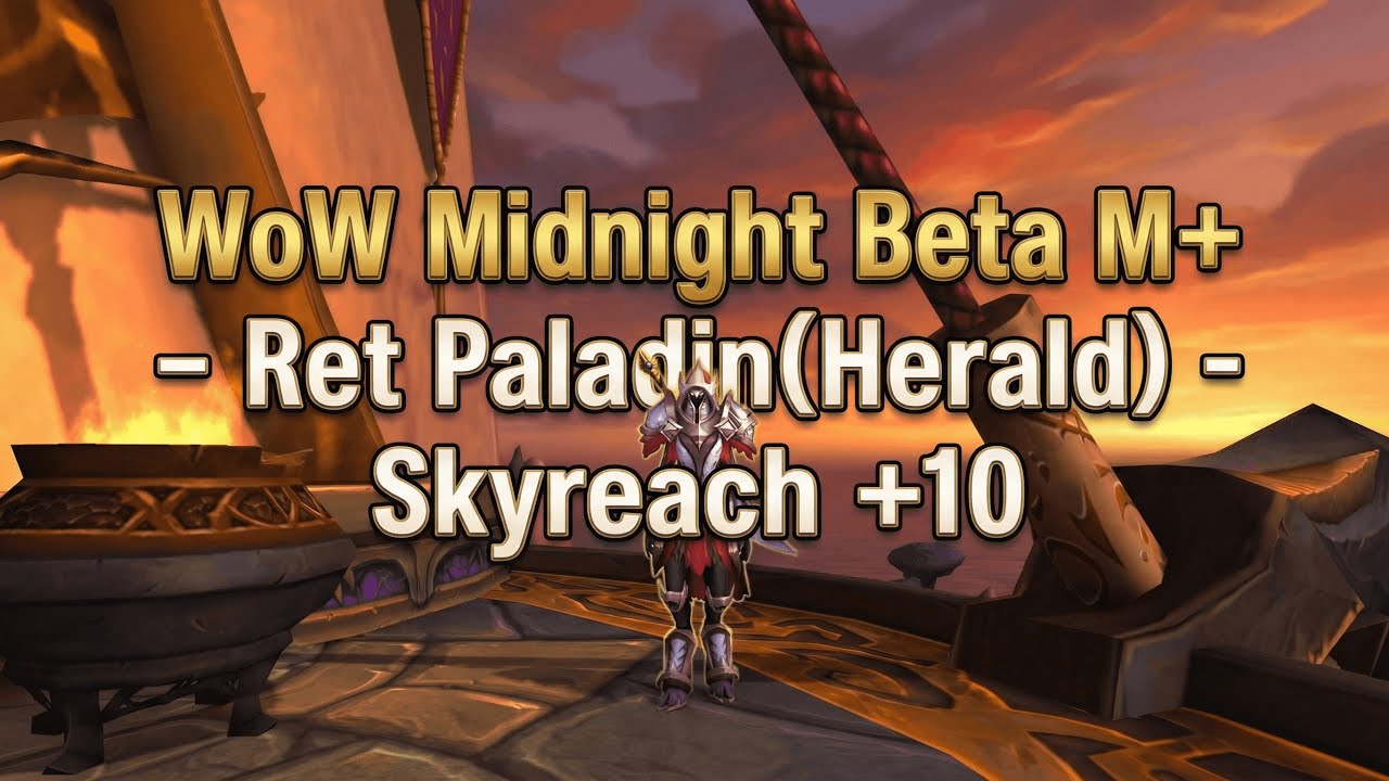 WoW Midnight Beta M+ - Ret Paladin(Herald) -  Skyreach +10