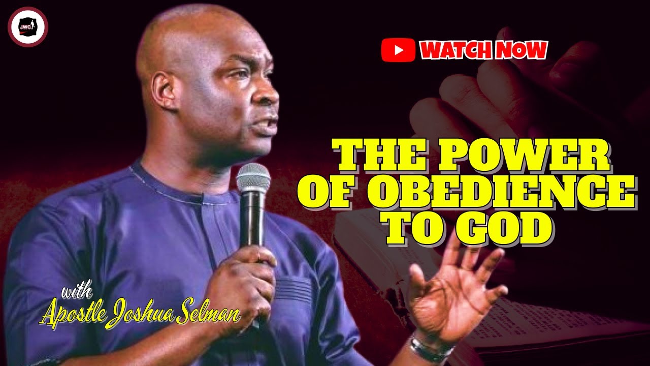 THE POWER OF OBEDIENCE TO GOD || APOSTLE JOSHUA SELMAN
