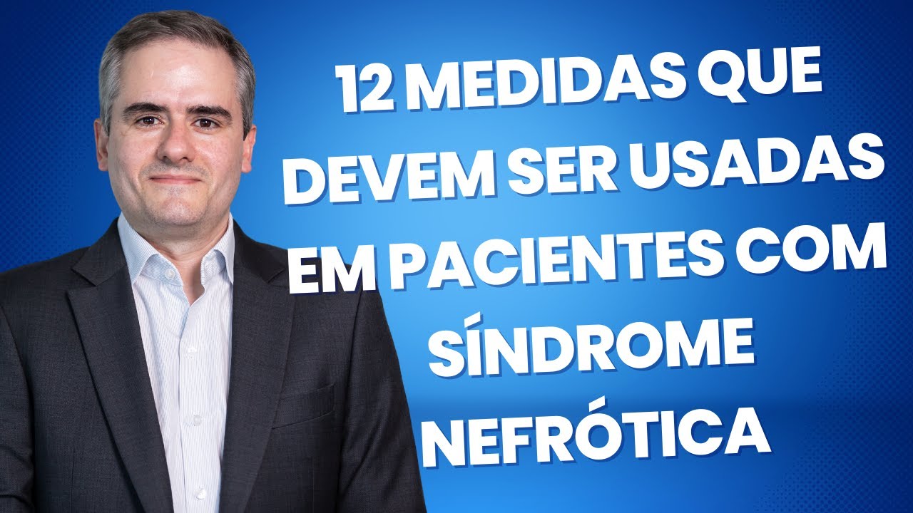 12 MEDIDAS QUE DEVEM SER USADAS EM PACIENTES COM SÍNDROME NEFRÓTICA