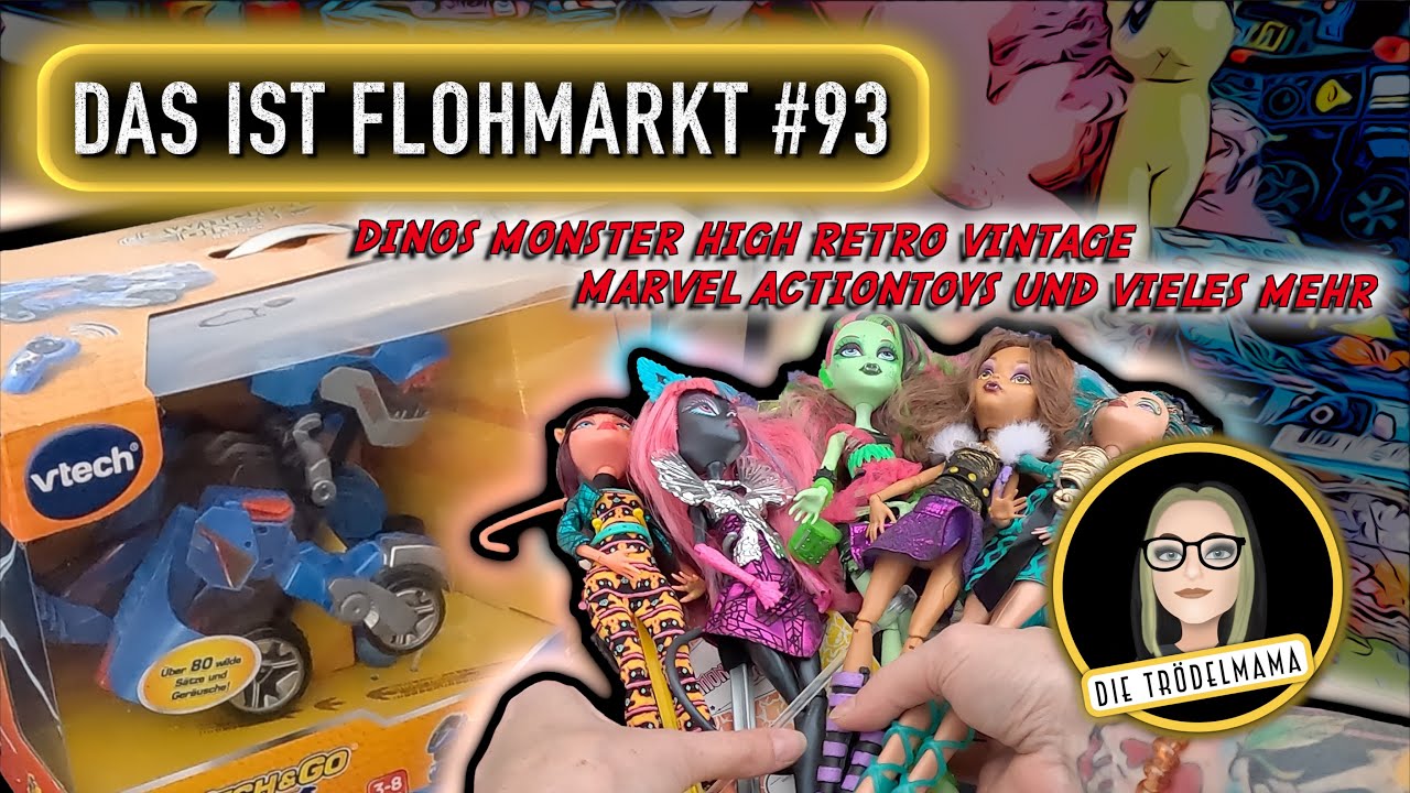 Flohmarkt #93 - Dinos Monster High Retro Vintage Marvel Actiontoys und vieles mehr