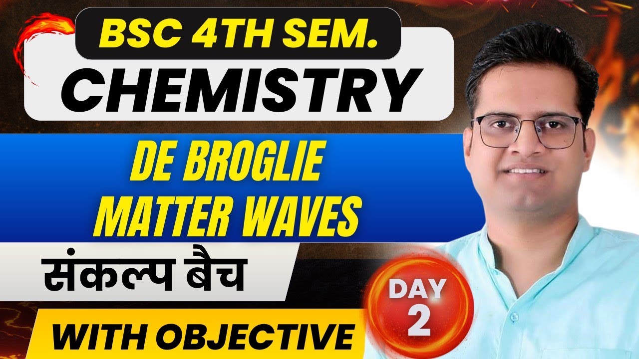 De Broglie Matter Waves!B.Sc 4th Semester Chemistry!Day-2!Be DKDian