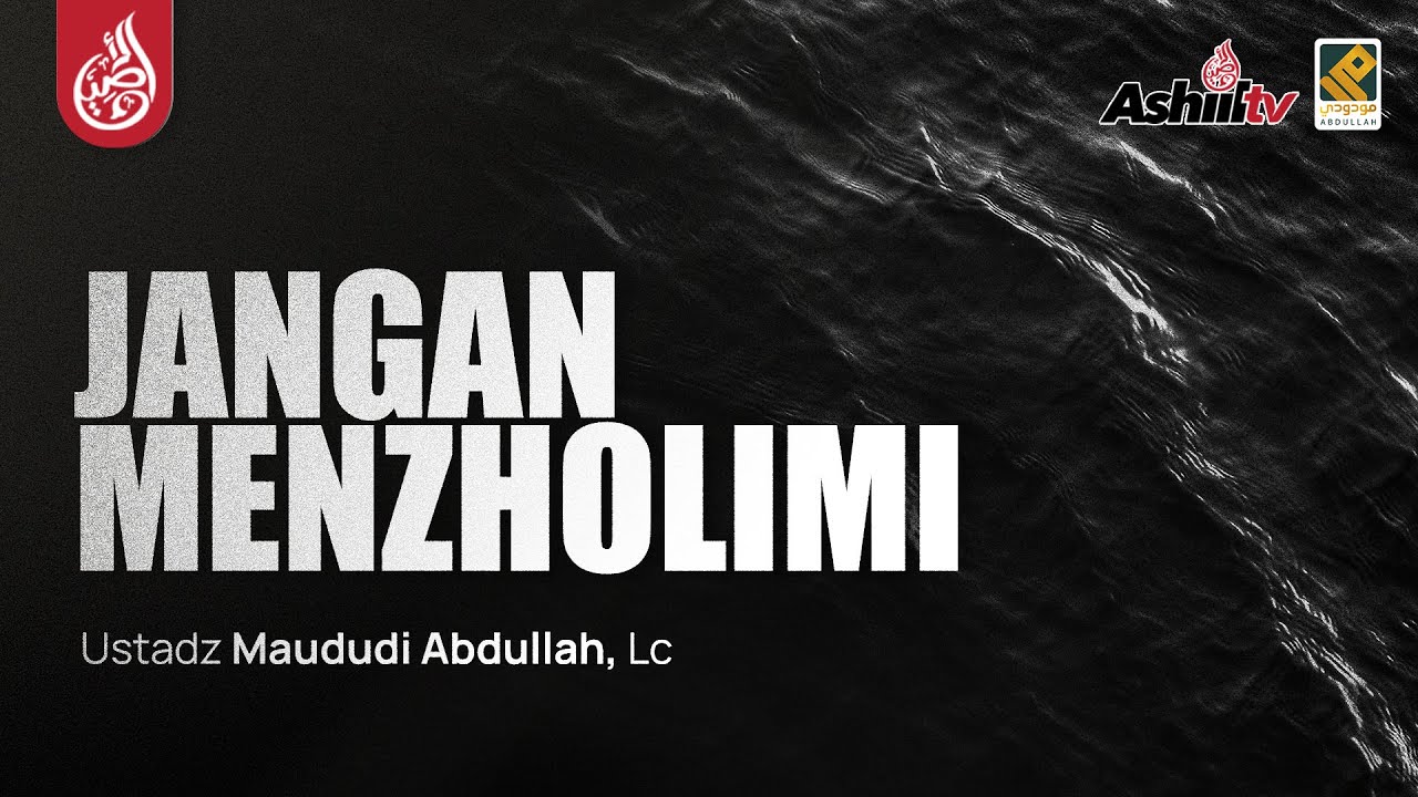 🔴 [LIVE] JANGAN MENZHOLIMI - Ustadz Maududi Abdullah, Lc حفظه الله