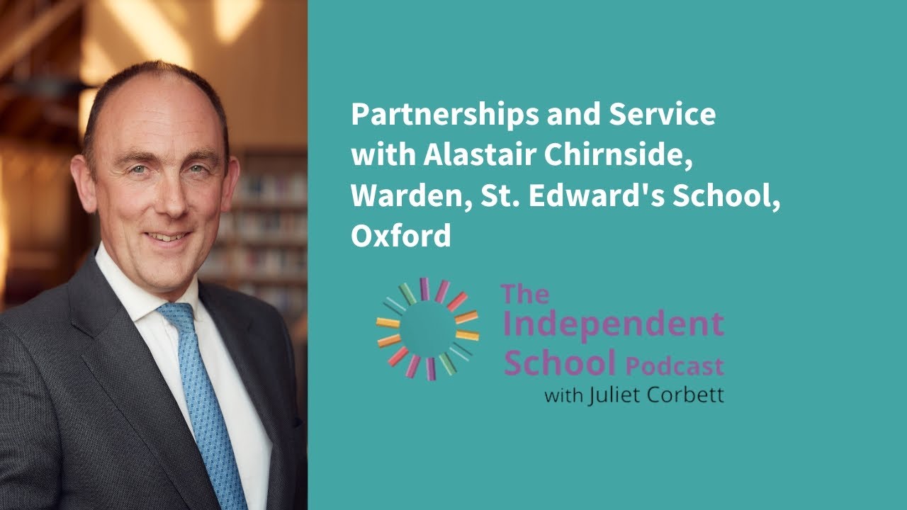 136: Partnerships and Service with Alastair Chirnside, Warden, St. Edward's School, Oxford