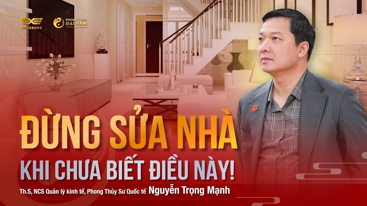 ĐỪNG SỬA NHÀ KHI CHƯA BIẾT ĐIỀU NÀY | PHONG THỦY KHOA HỌC