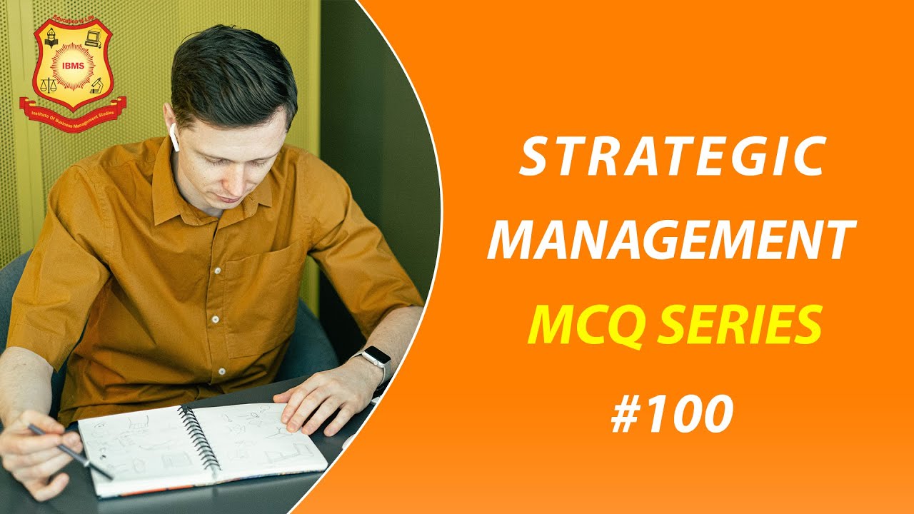 MCQ on Strategic Management  IBMS Series 100