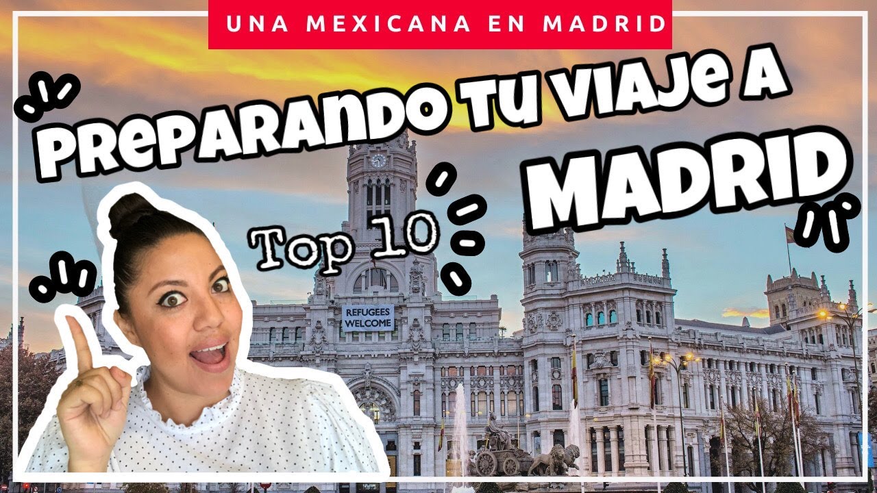 10 cosas que tienes que saber si viajas de México a Madrid por primera vez | Una Mexicana en Madrid