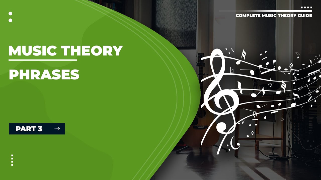 Complete Music Theory Course | Part 3: Phrases