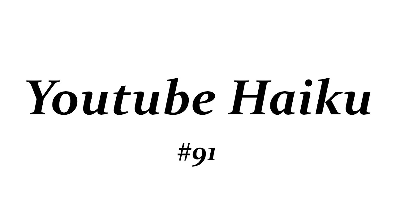 Youtube Haiku, December 9th, 2020