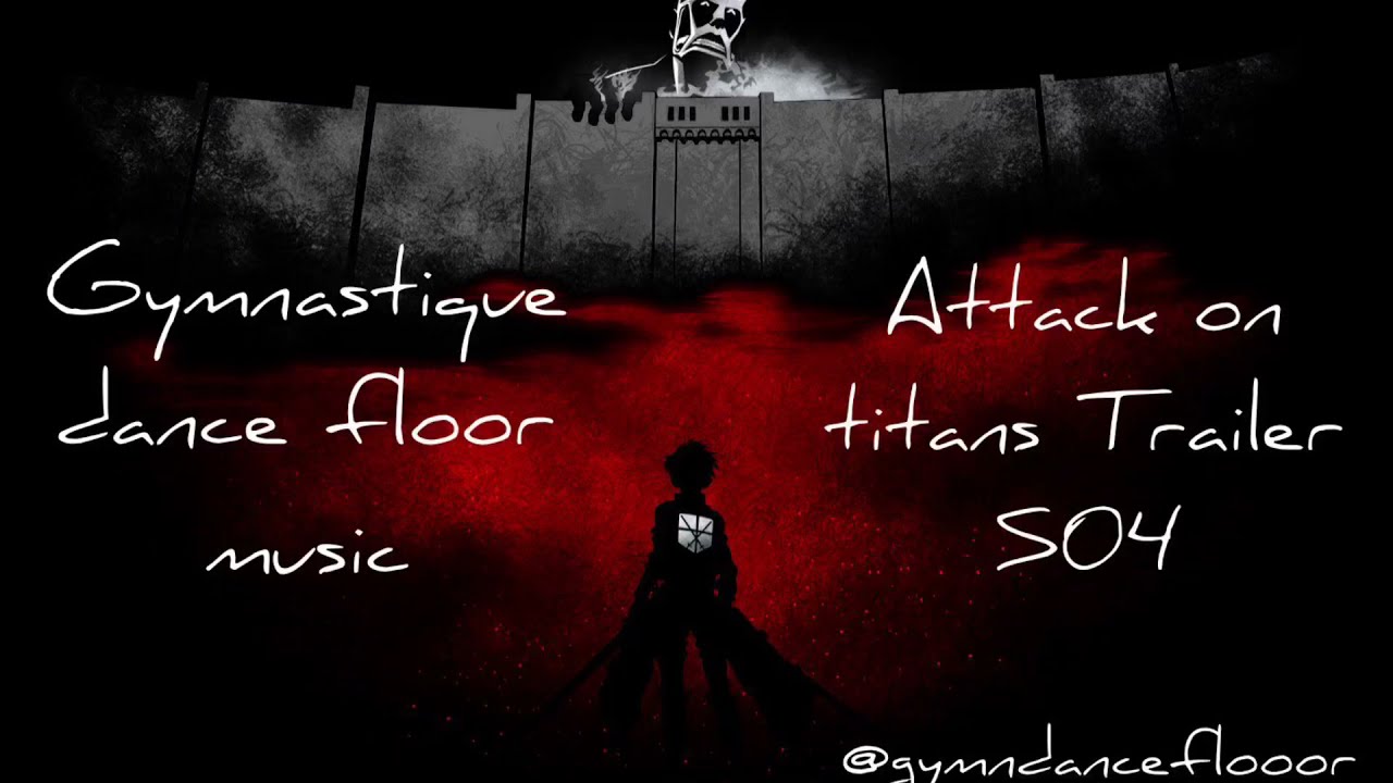 Gymnastic dance floor music // Attack on titans Trailer S04