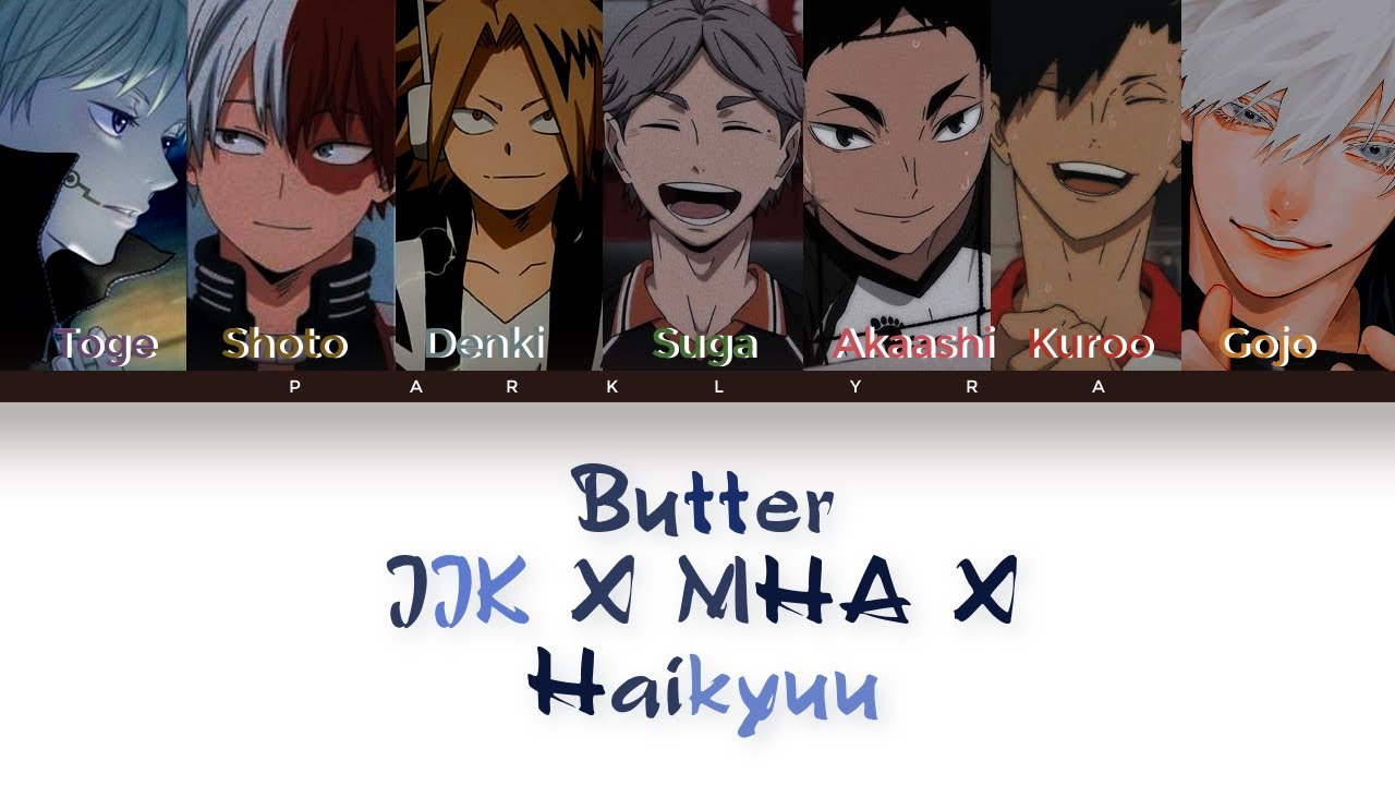 「BUTTER」- BTS MHA X Haikyuu X JJK Version [Switching Vocals]