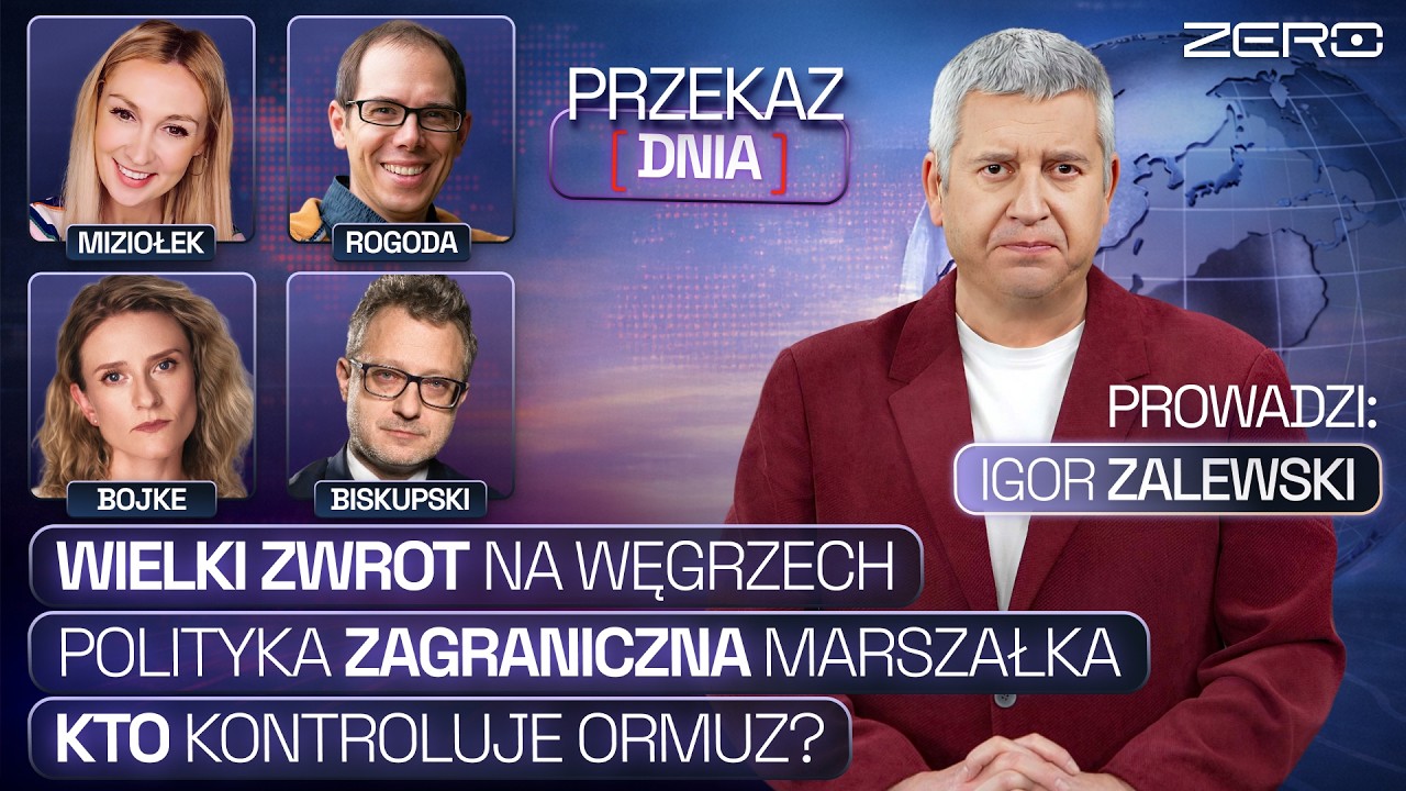 PRZEKAZ DNIA - WIELKI ZWROT NA WĘGRZECH, POLITYKA ZAGRANICZNA MARSZAŁKA, KTO KONTROLUJE ORMUZ?