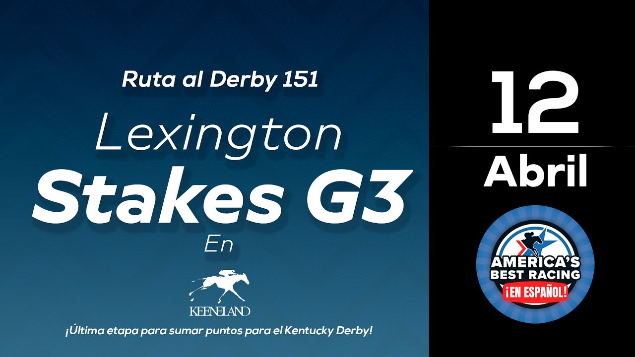 Ruta Al Derby En Vivo! Lexington Stakes: Sábado, 12 Abril, 2025