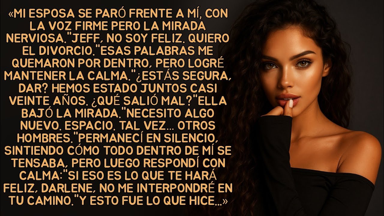 «Mi esposa se paró frente a mí, con la voz firme pero la mirada nerviosa.