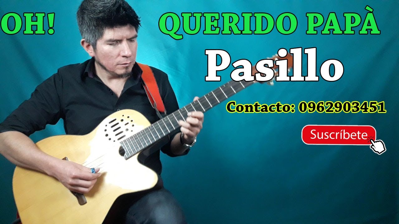 OH! QUERIDO PAPÀ - Pasillo - KLEVER BERRONES. Canciòn para reflexionar el DÌA DEL PADRE.