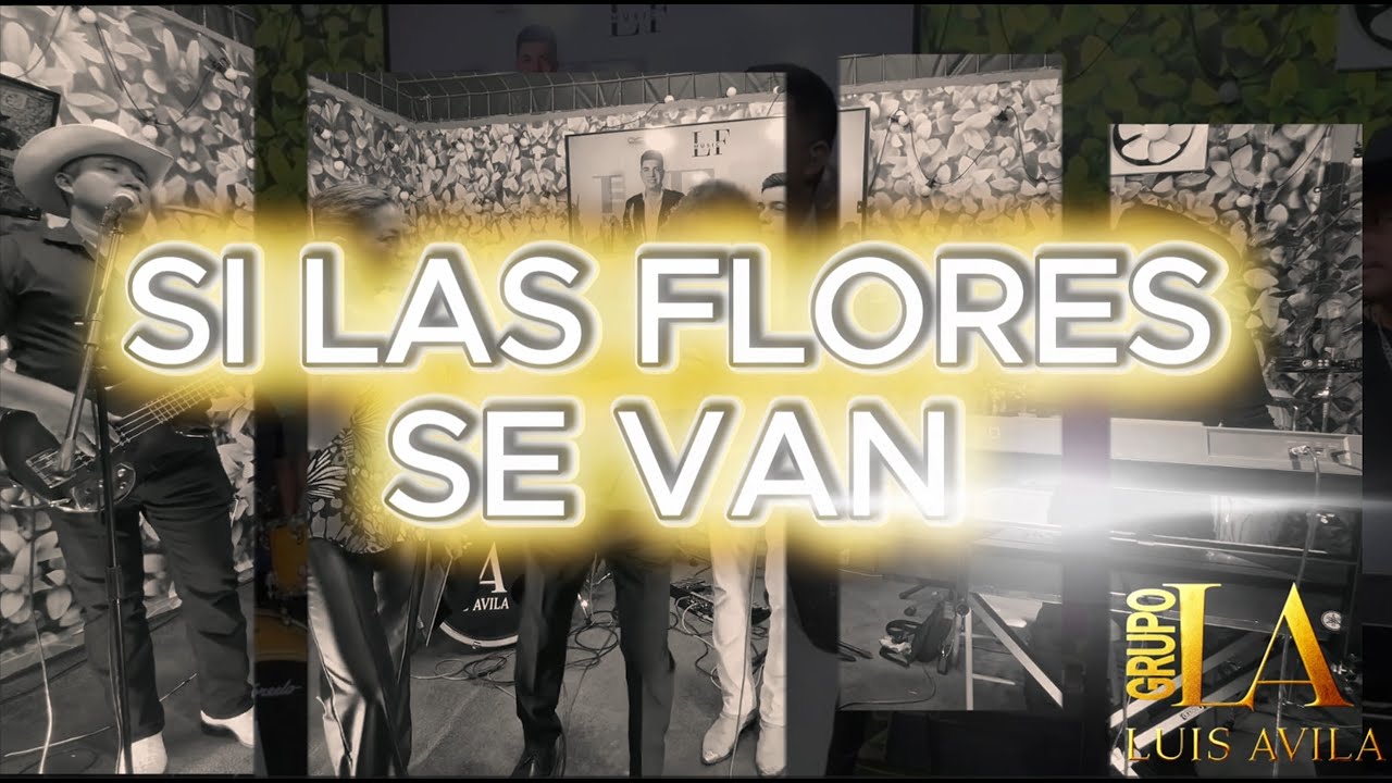 SI LAS FLORES SE VAN - LUIS AVILA Y SU GRUPO EN VIVO