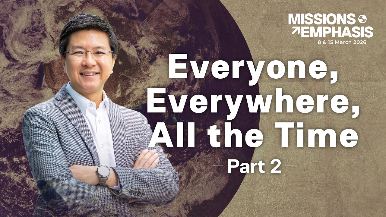Everyone, Everywhere, All the Time - Part 2 | Rev. Eric Lau | Bethany Church