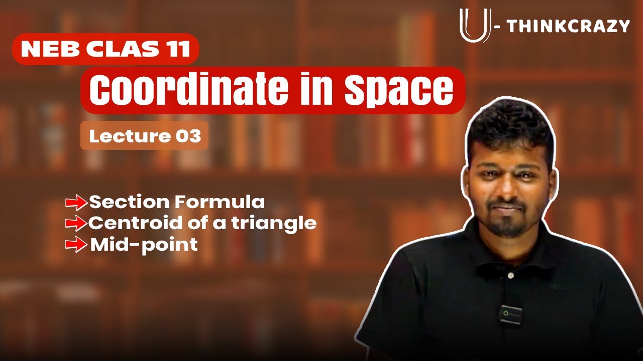 NEB Class 11 Math || Coordinate in Space || Lecture-03 || Centroid of a triangle | Mid- point