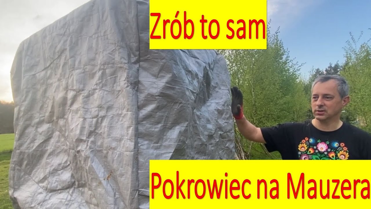 Pokrowiec z plandeki na Mauzera. Pojemnik 1000L do grawitacyjnego nawodnienia kropelkowego.