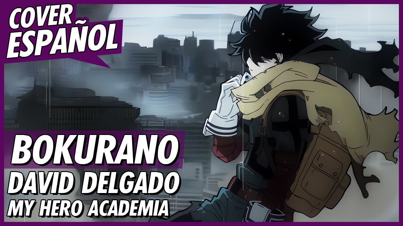 Bokurano - My Hero Academia Season 6 (Opening 11) FULL | Cover Español Latino | David Delgado