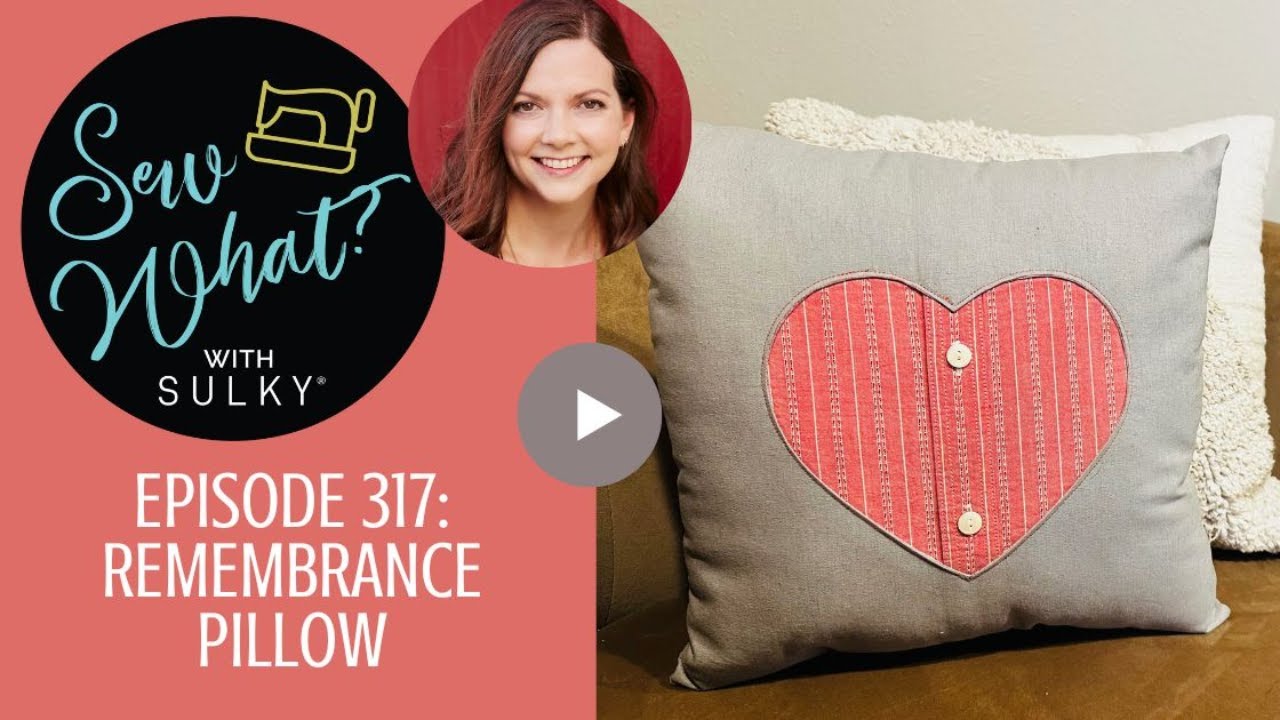 Sew What? Episode 317: Remembrance Pillow