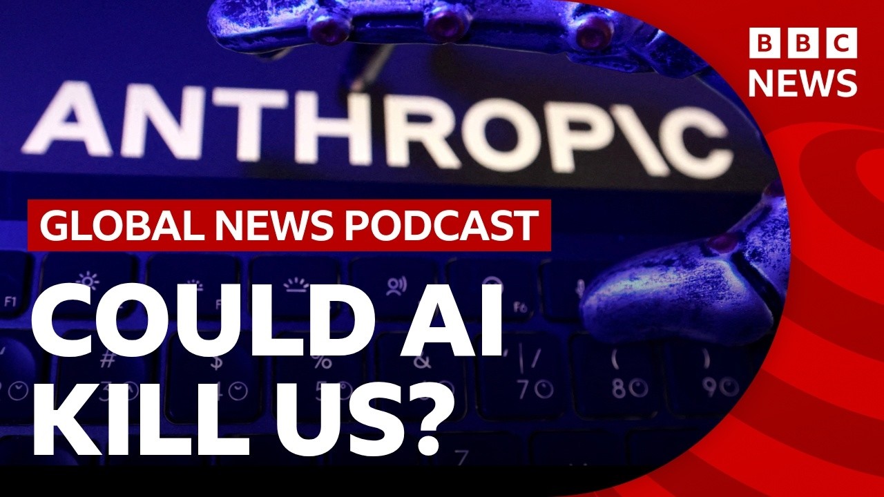 Anthropic researcher says AI &lsquo;could kill all humans&rsquo; and other top stories | Global News Podcast