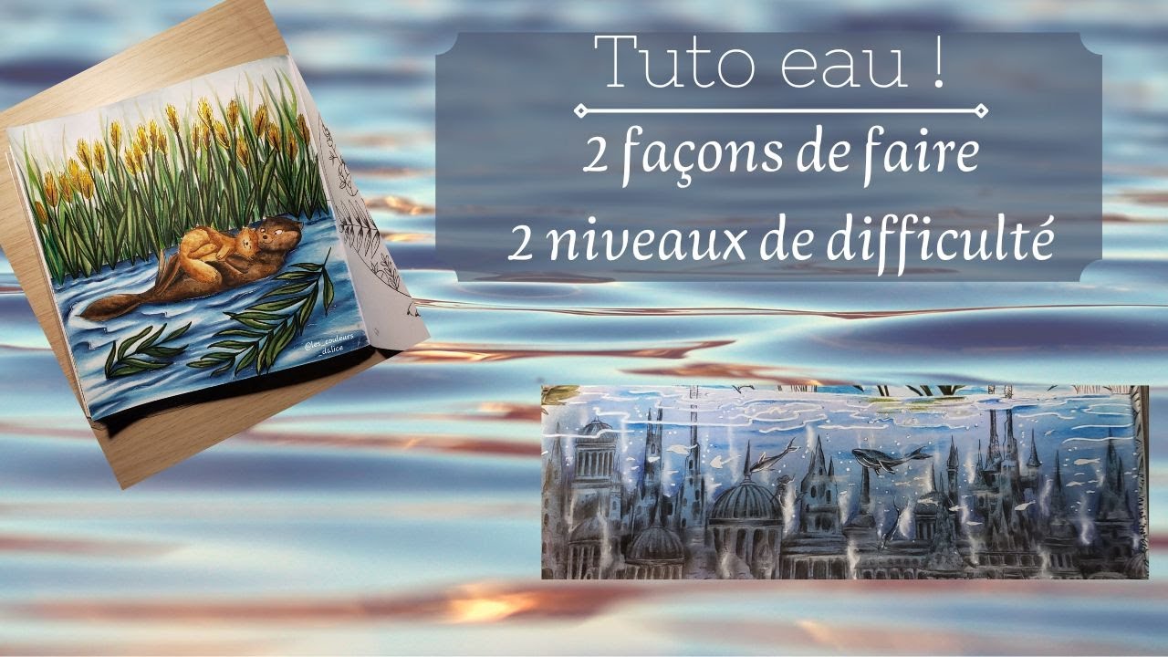 Tuto eau - 2 façons de faire