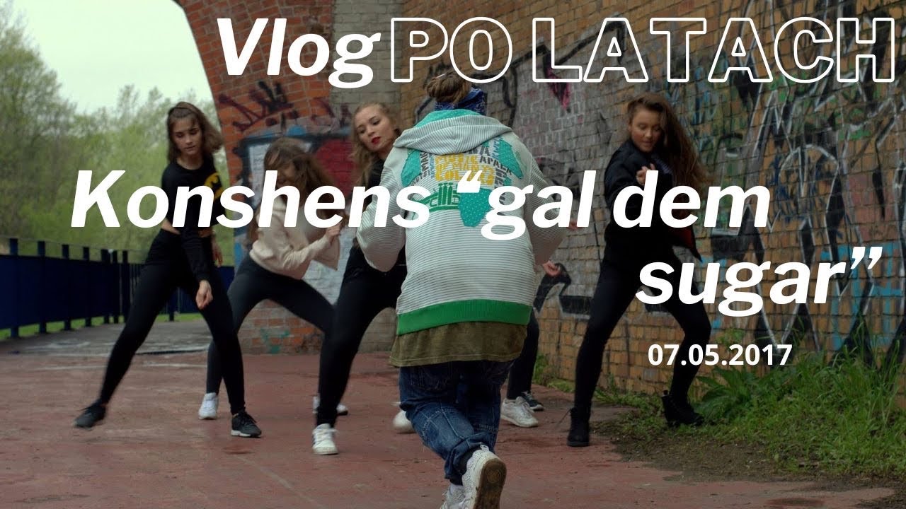VLOG PO LATACH - KONSHENS “gal dem sugar” 07.05.2017 #dancers #dancing #vlog #dancehall 